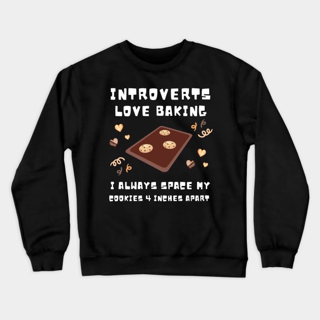 Funny Introvert Loves Baking Bakery Pastry Chef Design Crewneck Sweatshirt by MedleyDesigns67